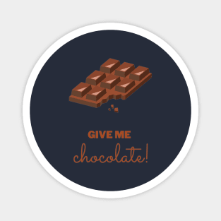 Give me chocolate! Magnet